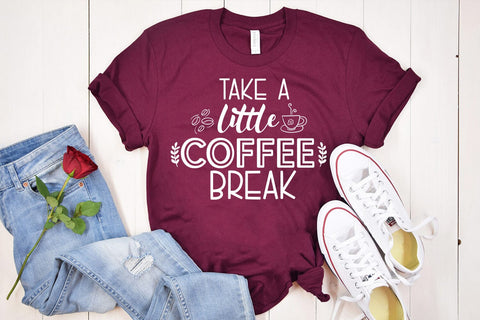 Take a Little I Funny Coffee Quotes SVG I Coffee Sign SVG SVG Happy Printables Club 