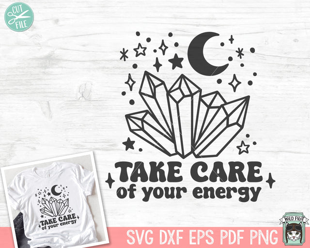 Take Care of Your Energy SVG, Inspirational Quote png file, Motivational Quote, Positive Affirmations, Mental Health, Crystals svg, Mystical SVG Wild Pilot 