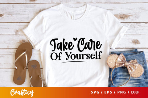 Take care of yourself T-shart SVG Design SVG Designangry 