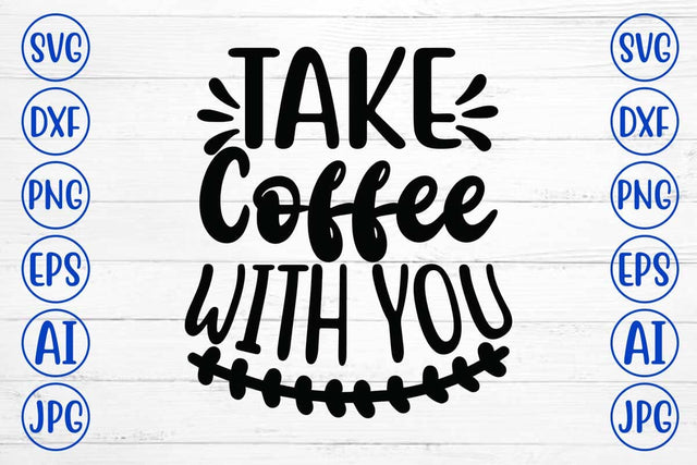 Take Coffee With You SVG Cut File SVG Syaman 