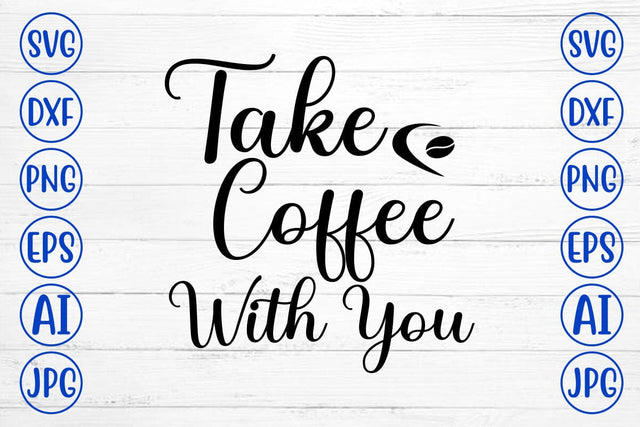 Take Coffee With You SVG Cut File SVG Syaman 