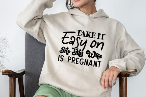 Take It Easy on Me My Wife is Pregnant SVG Angelina750 