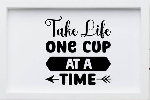 take life one cup at a time SVG Angelina750 