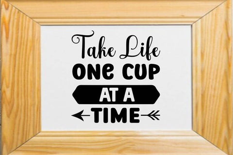 take life one cup at a time SVG Angelina750 