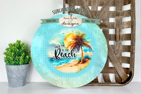 Take Me To Beach Wind Spinner Round Sublimation Design PNG Sublimation Ewe-N-Me Designs 