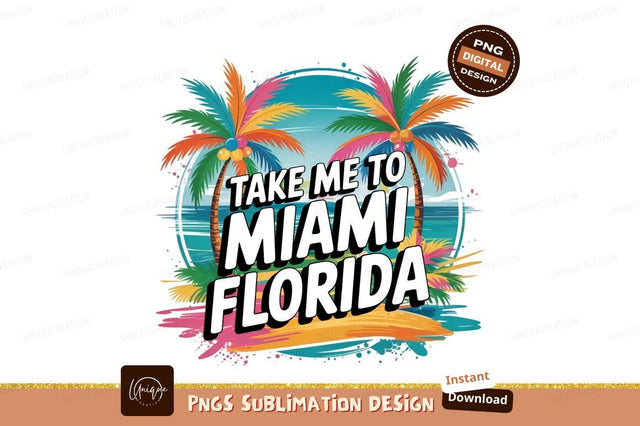 Take Me To Miami Design Graphic Sublimation Designangry 