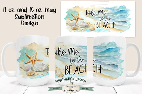 Take Me To The Beach Mug Design | 11 & 15 oz Mug Sublimation Design Sublimation Ewe-N-Me Designs 