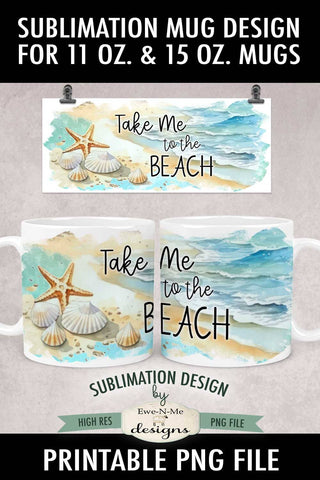 Take Me To The Beach Mug Design | 11 & 15 oz Mug Sublimation Design Sublimation Ewe-N-Me Designs 