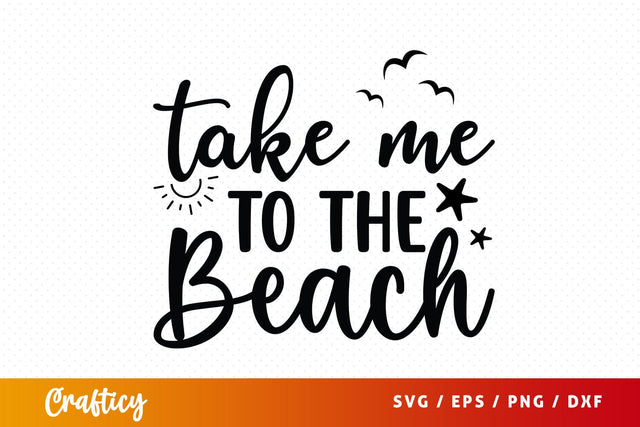 Take me to the beach SVG Design SVG Designangry 