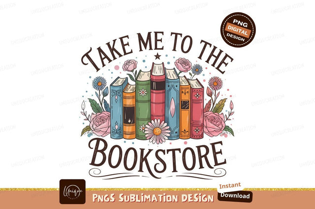 Take Me To The Bookstore Design Sublimation Designangry 