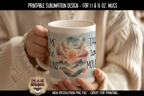 Take Me To The Mountains | 11 & 15 oz Sublimation Mug Design Sublimation Ewe-N-Me Designs 