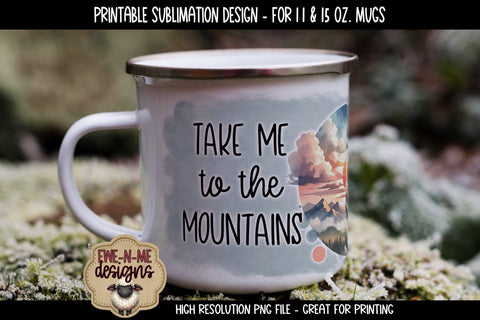 Take Me To The Mountains | 11 & 15 oz Sublimation Mug Design Sublimation Ewe-N-Me Designs 