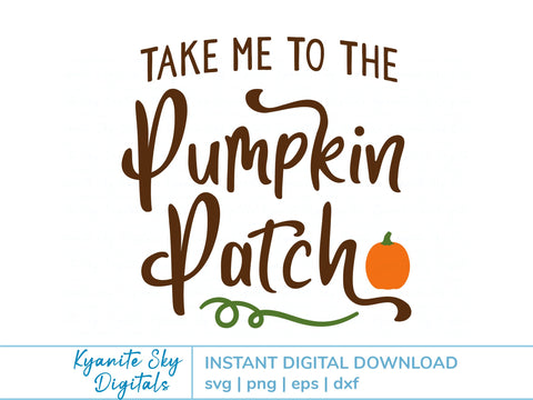 Take Me to the Pumpkin Patch SVG fall quote SVG Kyanite Sky Digitals 