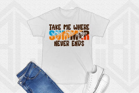 Take Me Where Summer Never Ends SVG SVG BillahCrafts 