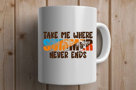 Take Me Where Summer Never Ends SVG SVG BillahCrafts 