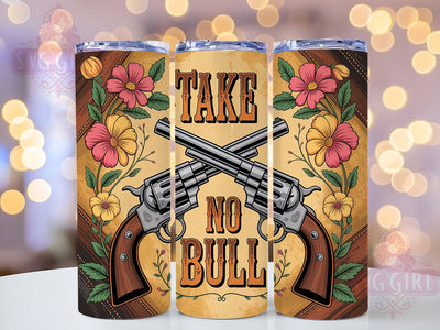 Take No Bull 20oz Tumbler, Take No Bull Quote, Western Style Wrap, 20oz Tumbler Wrap, Sublimation Design PNG, Rustic Cowgirl Gift, Country Girl Wrap Sublimation SvggirlplusArt 