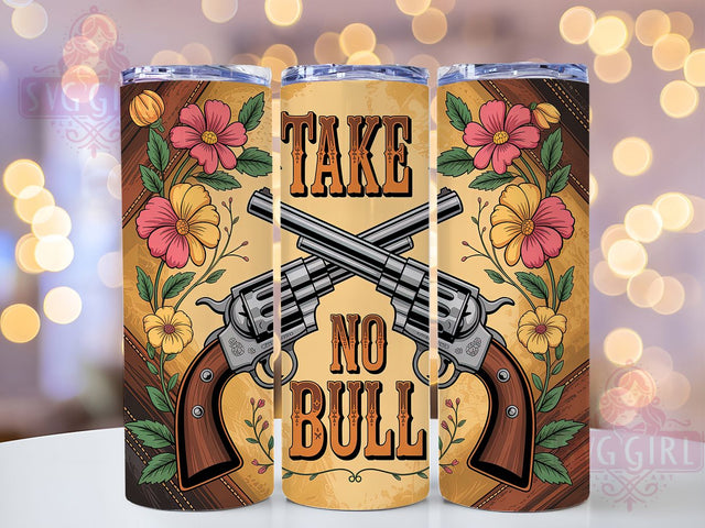 Take No Bull 20oz Tumbler, Take No Bull Quote, Western Style Wrap, 20oz Tumbler Wrap, Sublimation Design PNG, Rustic Cowgirl Gift, Country Girl Wrap Sublimation SvggirlplusArt 