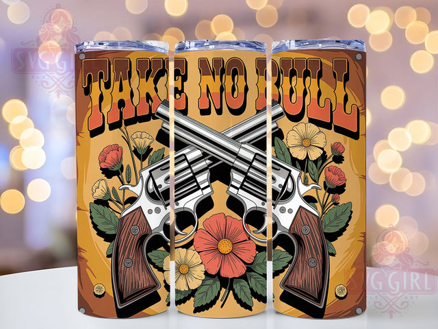 Take No Bull 20oz Tumbler, Take No Bull Quote, Western Style Wrap, 20oz Tumbler Wrap, Sublimation Design PNG, Rustic Cowgirl Gift, Country Girl Wrap Sublimation SvggirlplusArt 