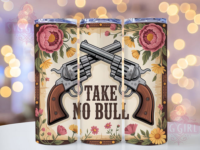 Take No Bull 20oz Tumbler, Take No Bull Quote, Western Style Wrap, 20oz Tumbler Wrap, Sublimation Design PNG, Rustic Cowgirl Gift, Country Girl Wrap Sublimation SvggirlplusArt 