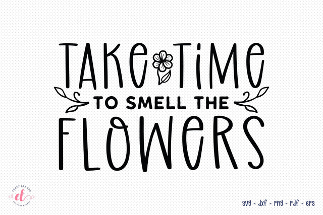 Take Time to Smell the Flowers, Mental Health SVG SVG CraftLabSVG 