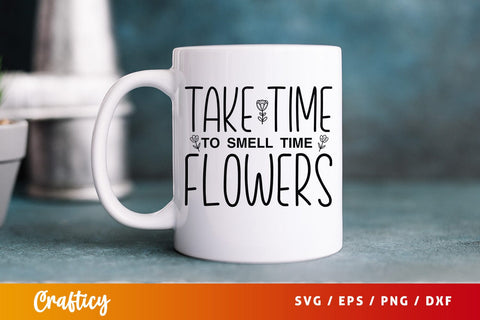 Take time to smell time flowers svg Design SVG Designangry 