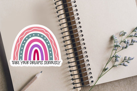 Take your dreams seriously Sticker Design Sublimation Regulrcrative 