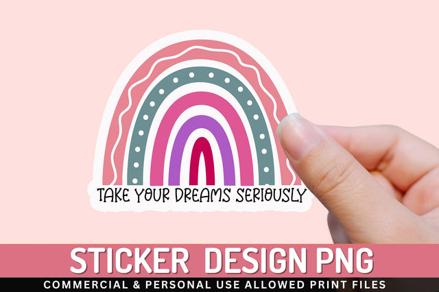 Take your dreams seriously Sticker Design Sublimation Regulrcrative 