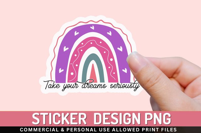 Take your dreams seriously Sticker Design Sublimation Regulrcrative 