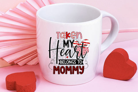 Taken My Heart Belongs to Mommy, Valentine's Day Sublimation Sublimation CraftLabSVG 