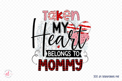 Taken My Heart Belongs to Mommy, Valentine's Day Sublimation Sublimation CraftLabSVG 