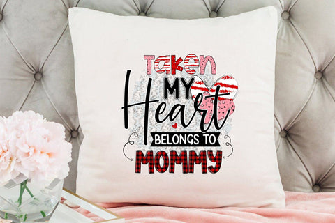 Taken My Heart Belongs to Mommy, Valentine's Day Sublimation Sublimation CraftLabSVG 