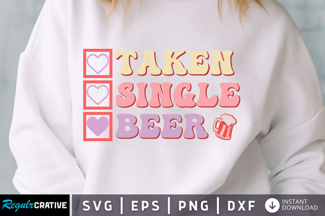 Taken Single Beer shirt SVG Design SVG Regulrcrative 