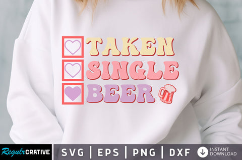 Taken Single Beer shirt SVG Design SVG Regulrcrative 