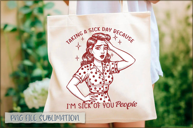 Taking a sick day because i'm sick of you people Tote bag Sublimation Shetara Begum 