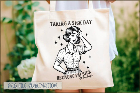 Taking a sick day because i'm sick of you people Tote Bag Sublimation Shetara Begum 