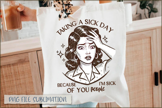 Taking a sick day because i'm sick of you people Tote bag Sublimation Shetara Begum 