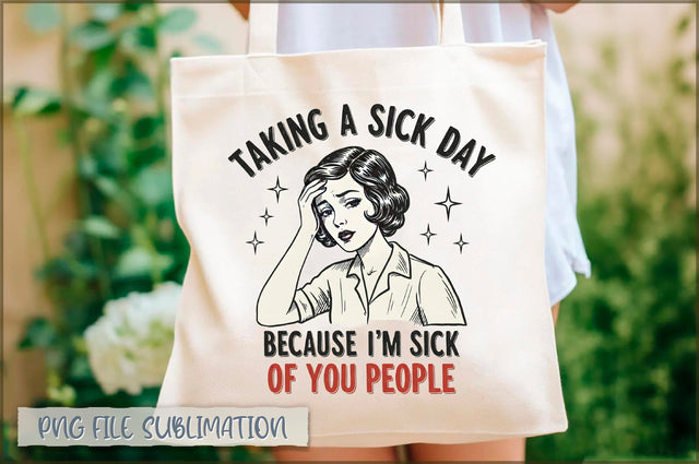 Taking a sick day because i'm sick of you people Tote Bag Sublimation Shetara Begum 
