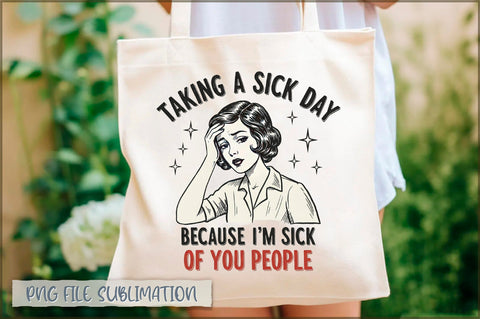 Taking a sick day because i'm sick of you people Tote Bag Sublimation Shetara Begum 
