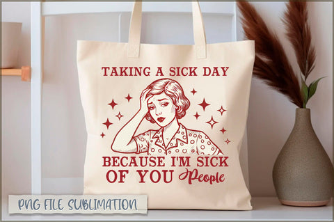 Taking a sick day because i'm sick of you people Tote Bag Sublimation Shetara Begum 