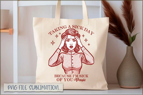 Taking a sick day because i'm sick of you people Tote bag Sublimation Shetara Begum 