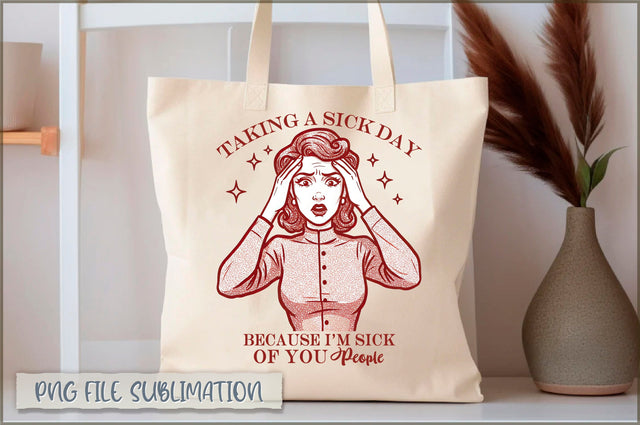 Taking a sick day because i'm sick of you people Tote bag Sublimation Shetara Begum 