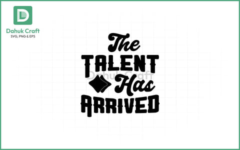 Talent Has Arrived SVG – Graduation Talent Has Arrived SVG PNG & EPS V56 SVG dahukdesign 