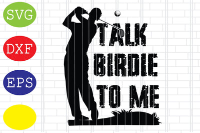 Talk Birdie To Me Svg, Golf Svg, Golf team Svg, golf club Svg, Jpg, Eps, Dxf Files SVG DigitalSvgFiles 