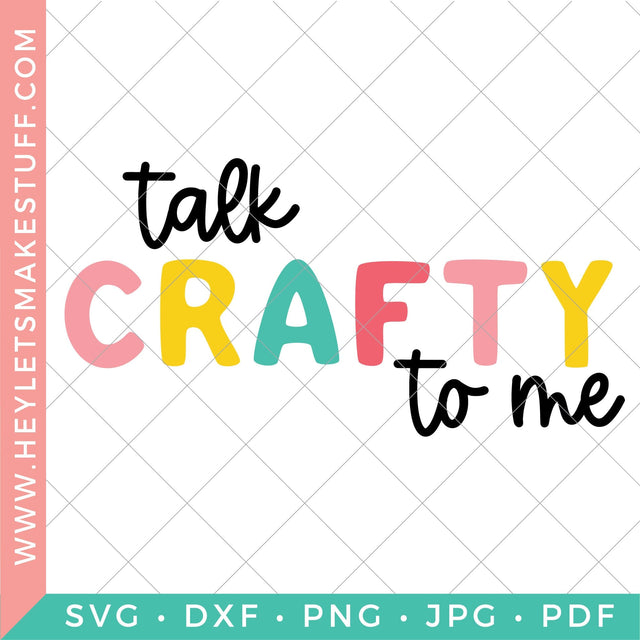Talk Crafty to Me SVG Hey Let's Make Stuff 