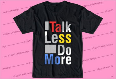 Talk Less Do More SVG, Inspirational Quotes, Motivatinal Quote Sublimation PNG T shirt Designs, Sayings SVG, Positive Vibes, SVG D2PUTRI Designs 