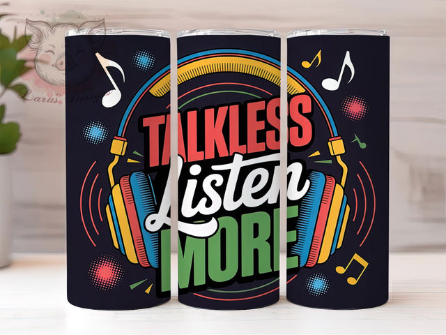 Talk Less Listen More 20oz Tumbler, Inspirational Music Quote, Talk Less Listen More Wrap, Musical Sublimation Design, 20oz Tumbler Wrap, Sublimation Design PNG, Music Gift Sublimation Lara' s Designs 