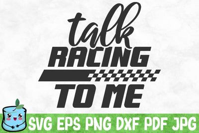 Talk Racing To Me SVG MintyMarshmallows 
