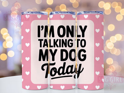 Talking to Dog 20oz Tumbler, Talking to Dog Wrap, Funny Sublimation Design, Sarcastic Quote PNG, Humor Pet Mom Tumbler, 20oz Tumbler Sublimation SvggirlplusArt 