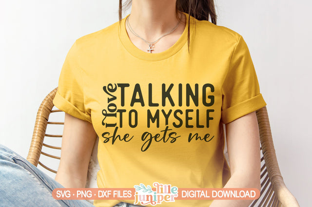 Talking to Myself, She Gets Me, Funny Sarcastic Shirt SVG SVG LilleJuniper 