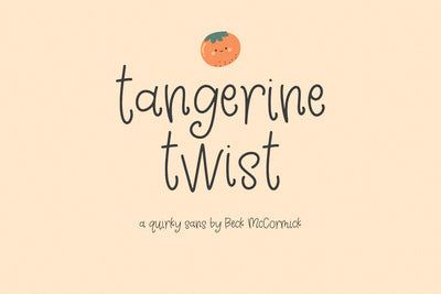 Tangerine Twist Sans Font Beck McCormick 